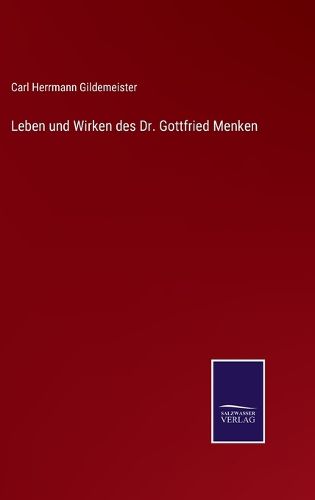 Cover image for Leben und Wirken des Dr. Gottfried Menken