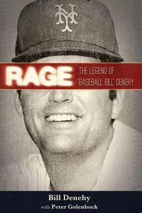 Cover image for Rage: The Legend of Baseball Bill Denehy