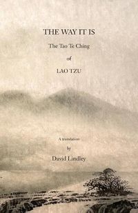 Cover image for The Way It Is: The Tao Te Ching of Lao Tzu