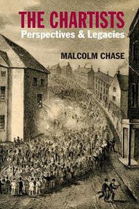 Cover image for The Chartists: Perspectives and Legacies