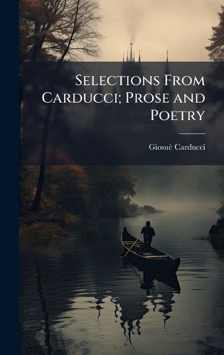 Cover image for Selections From Carducci; Prose and Poetry