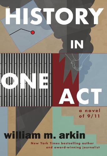 Cover image for History in One Act: A Novel of 9/11