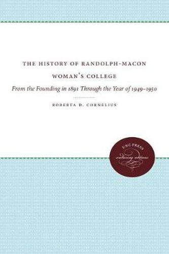 Cover image for The History of Randolph-Macon Woman's College: From the Founding in 1891 Through the Year of 1949-1950