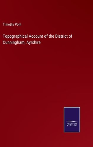 Cover image for Topographical Account of the District of Cunningham, Ayrshire