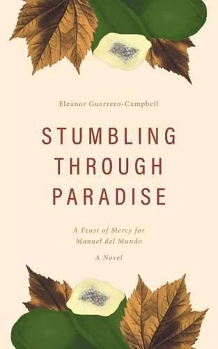 Stumbling Through Paradise: A Feast of Mercy for Manuel del Mundo