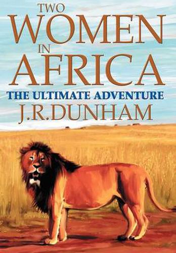 Cover image for Two Women in Africa: The Ultimate Adventure