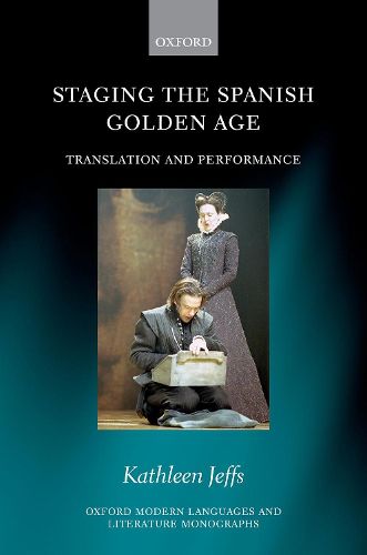 Cover image for Staging the Spanish Golden Age: Translation and Performance