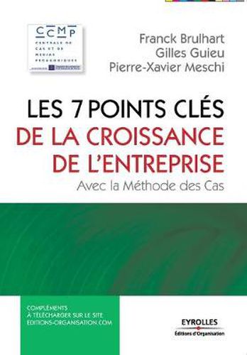 Cover image for Les 7 points cles de la croissance en entreprise: Avec la methode des cas