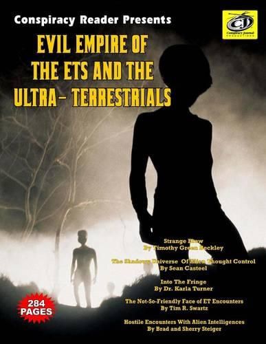 Evil Empire Of The ETs And The Ultra-Terrestrials: Conspiracy Reader Presents