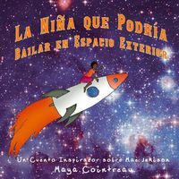 Cover image for La Ni a Que Podr a Bailar En Espacio Exterior - Un Cuento Inspirador Sobre Mae Jemison