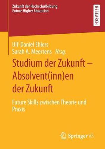 Cover image for Studium der Zukunft - Absolvent(inn)en der Zukunft: Future Skills zwischen Theorie und Praxis