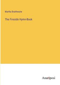 Cover image for The Fireside Hymn-Book