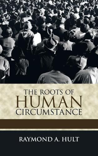 Cover image for The Roots of Human Circumstance