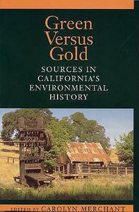 Cover image for Green Versus Gold: Sources In California's Environmental History