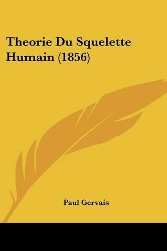 Cover image for Theorie Du Squelette Humain (1856)