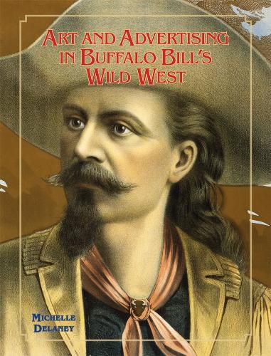 Cover image for Art and Advertising in Buffalo Bill's Wild West