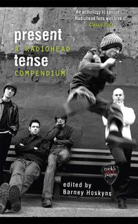 Cover image for Present Tense: A Radiohead Compendium