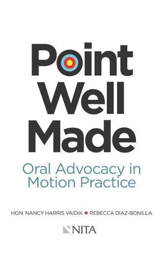 Cover image for Point Well Made: Oral Advocacy in Motion Practice