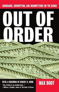 Cover image for Out of Order: Arrogance, Corruption, and Incompetence on the Bench