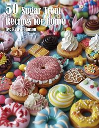 Cover image for 50 Sugar Treat Recipes for Home