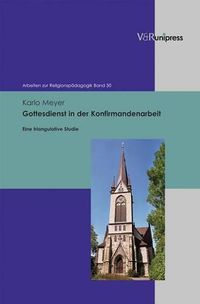 Cover image for Gottesdienst in der Konfirmandenarbeit: Eine triangulative Studie