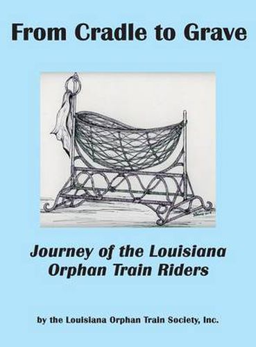 Cover image for From Cradle to Grave: Journey of the Louisiana Orphan Train Riders