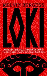 Cover image for Loki: WICKED, VISCERAL, TRANSGRESSIVE: Norse gods as you've never seen' them before
