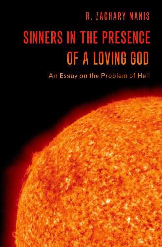 Cover image for Sinners in the Presence of a Loving God: An Essay on the Problem of Hell