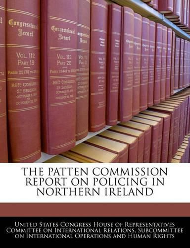 Cover image for The Patten Commission Report on Policing in Northern Ireland