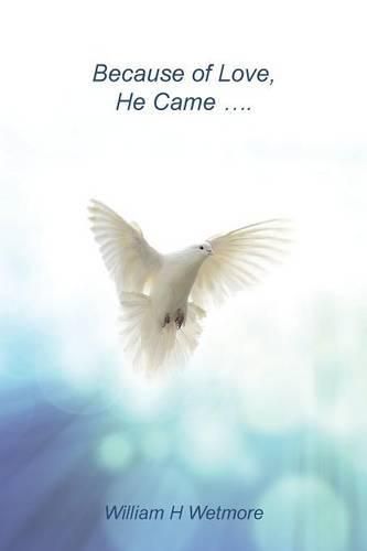 Cover image for Because of Love, He Came...