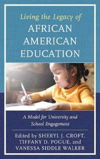 Cover image for Living the Legacy of African American Education: A Model for University and School Engagement