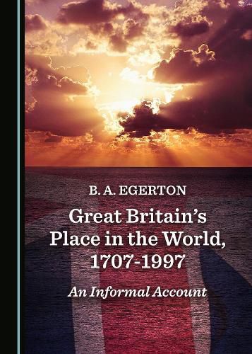 Cover image for Great Britain's Place in the World, 1707-1997: An Informal Account