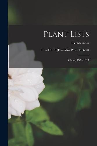 Cover image for Plant Lists: China, 1924-1927; Identifications