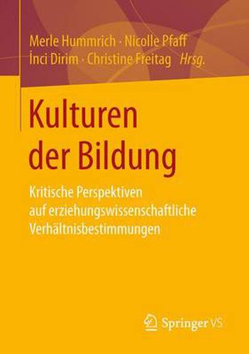 Cover image for Kulturen Der Bildung: Kritische Perspektiven Auf Erziehungswissenschaftliche Verhaltnisbestimmungen