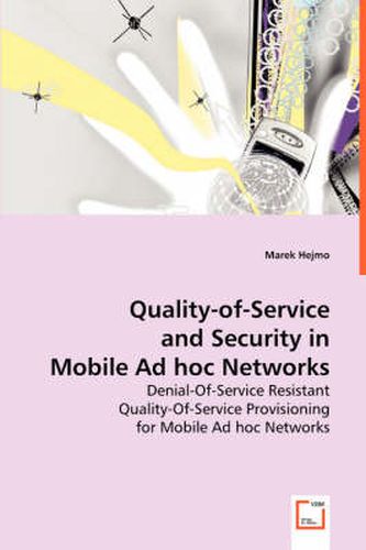 Cover image for Quality-of-Service and Security in Mobile Ad Hoc Networks