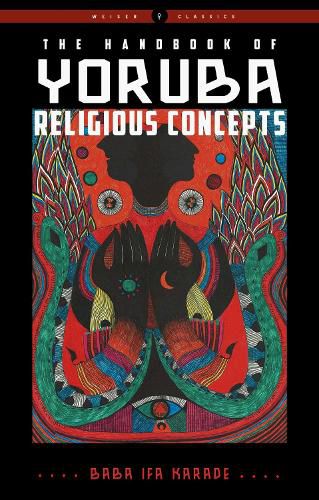 The Handbook of Yoruba Religious Concepts: Weiser Classics