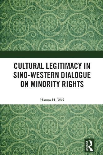 Cover image for Cultural Legitimacy in Sino-Western Dialogue on Minority Rights