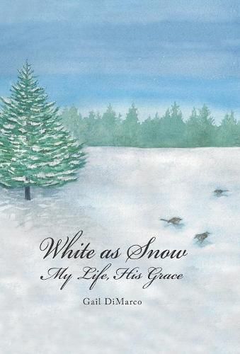 Cover image for White as Snow: My Life, His Grace