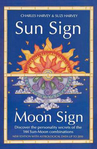 Sun Sign, Moon Sign: Discover the Personality Secrets of the 144 Sun-Moon Combinations