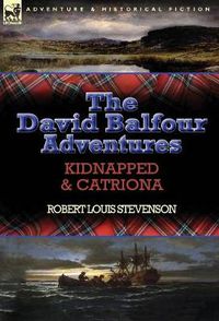 Cover image for The David Balfour Adventures: Kidnapped & Catriona