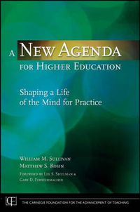 Cover image for A New Agenda for Higher Education: Shaping a Life of the Mind for Practice