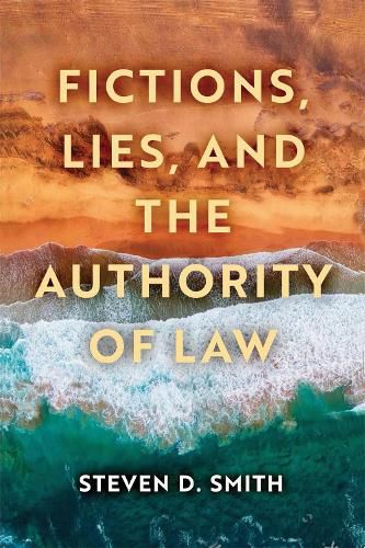 Cover image for Fictions, Lies, and the Authority of Law