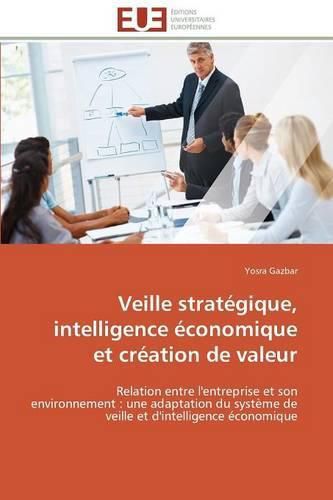 Cover image for Veille Strat gique, Intelligence  conomique Et Cr ation de Valeur