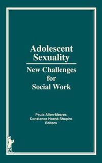 Cover image for Adolescent Sexuality: New Challenges for Social Work: New Challenges for Social Work