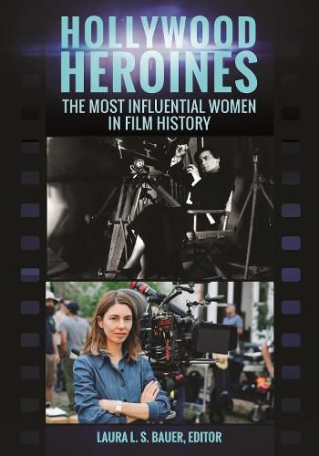 Cover image for Hollywood Heroines: The Most Influential Women in Film History