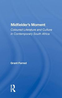 Cover image for Midfielder's Moment: Coloured Literature and Culture in Contemporary South Africa