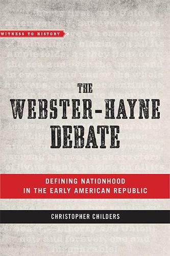 The Webster-Hayne Debate: Defining Nationhood in the Early American Republic