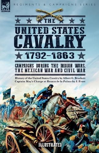 Cover image for The United States Cavalry, 1792-1863