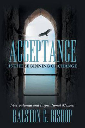 Cover image for Acceptance Is the Beginning of Change: Motivational and Inspirational Memoir