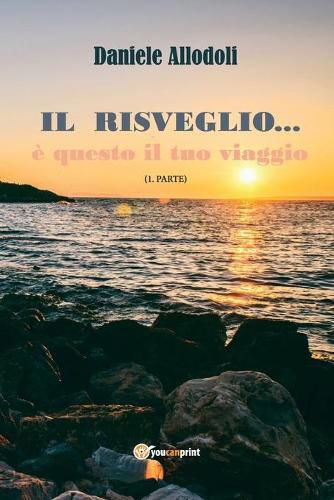 Cover image for Il Risveglio.... e questo il tuo viaggio